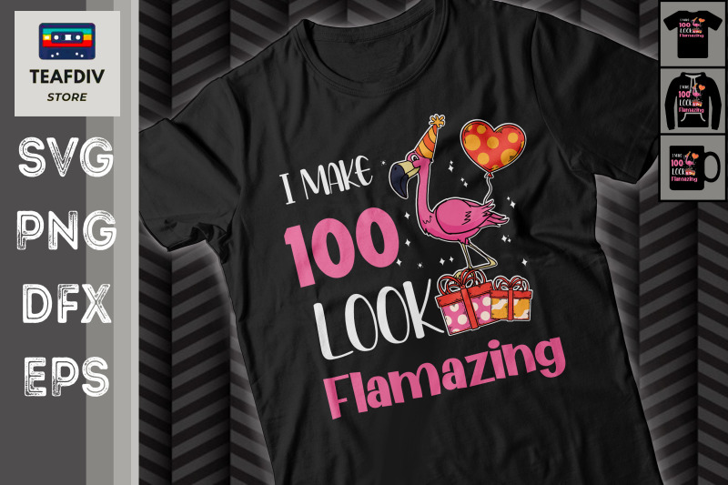 i-make-100-look-flamazing-birthday-svg