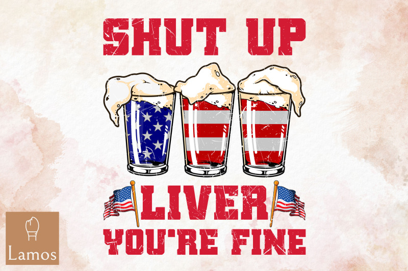 shut-up-liver-you-039-re-fine-4th-of-july