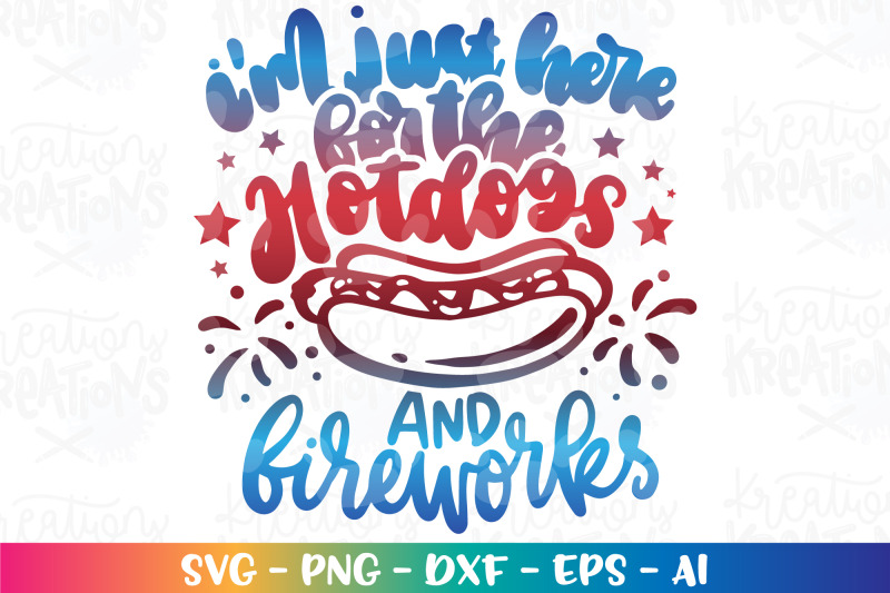 4th-of-july-svg-i-039-m-just-here-for-the-hotdogs-and-fireworks