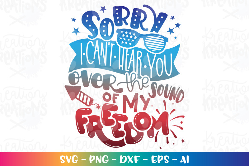 4th-of-july-svg-sorry-i-cant-hear-you-over-the-sound-of-my-freedom