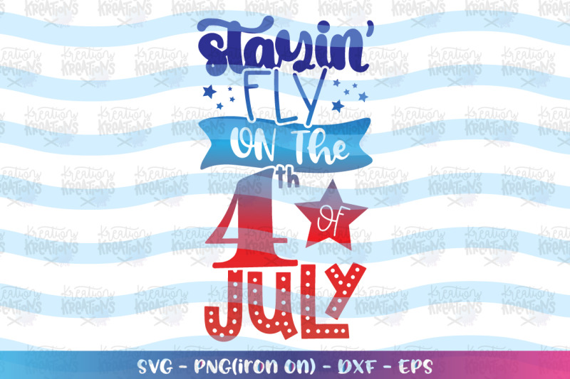 4th-of-july-svg-stayin-fly-on-the-4th-of-july