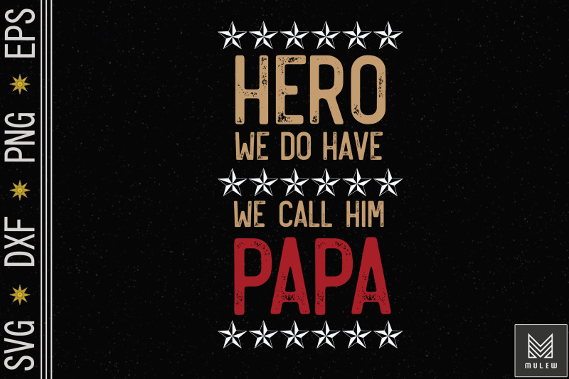 we-have-a-hero-call-him-papa