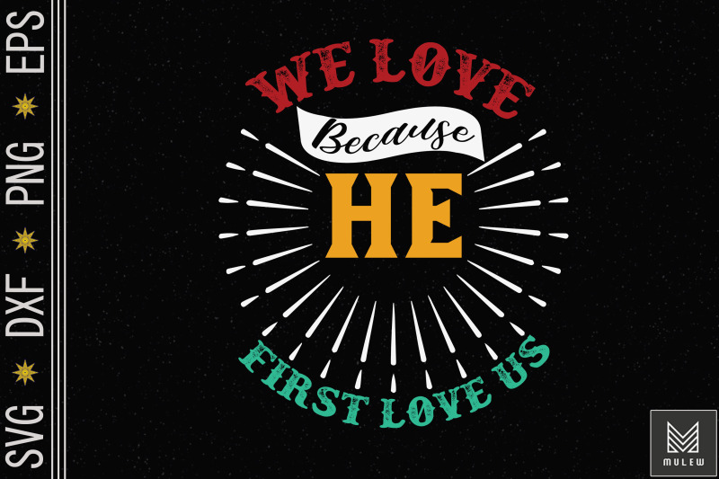 we-love-because-he-first-loved-us-jesus