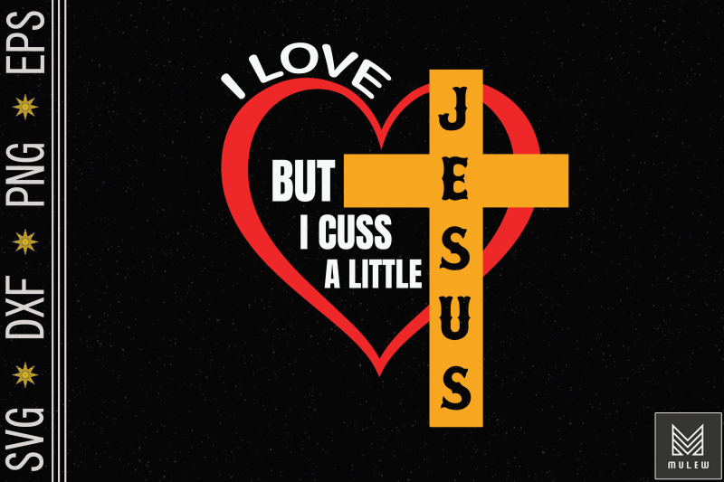 i-love-jesus-but-i-cuss-a-god-lover