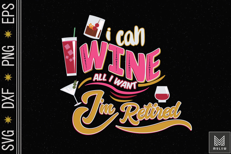 i-can-wine-all-i-want-i-039-m-retired