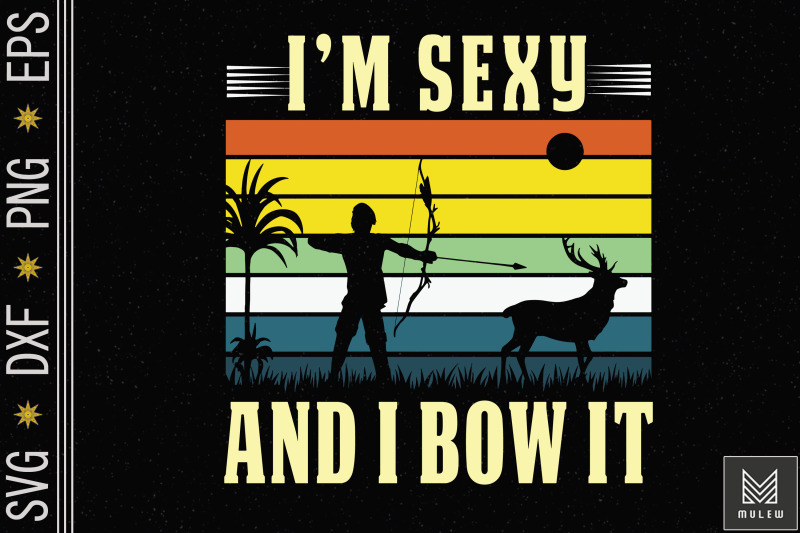 bow-hunting-archery-im-sexy-and-i-bow-it