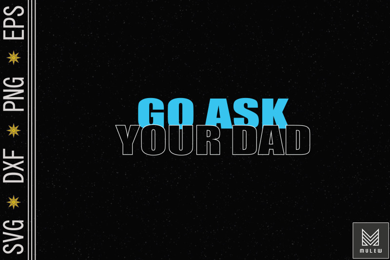 go-ask-your-dad-cute-father-039-s-day