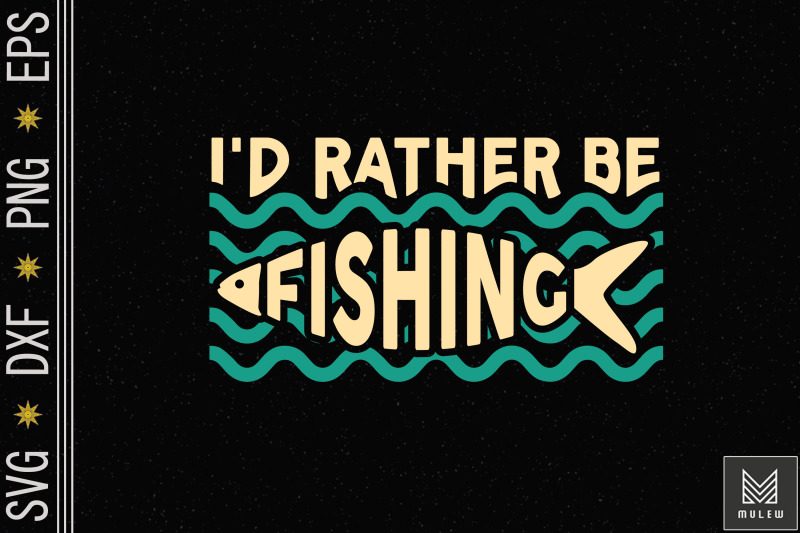 i-039-d-rather-be-fishing