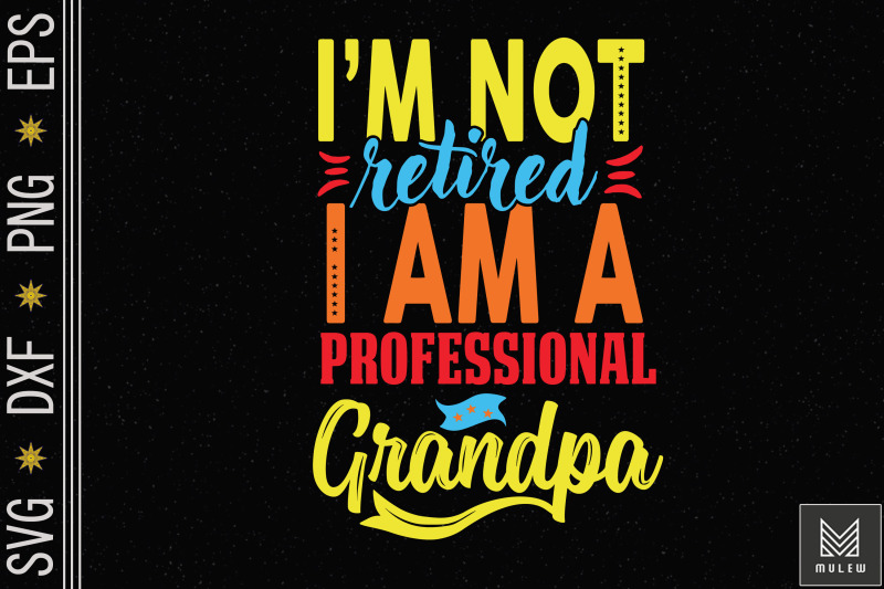 i-039-m-not-retired-a-professional-grandpa