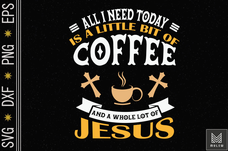 i-need-coffee-and-whole-lot-of-jesus