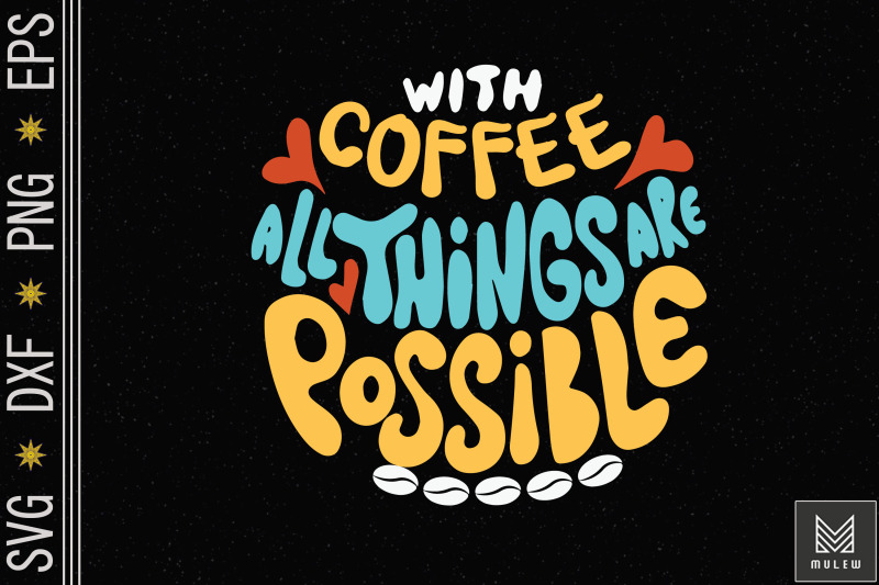 all-things-are-possible-with-coffee