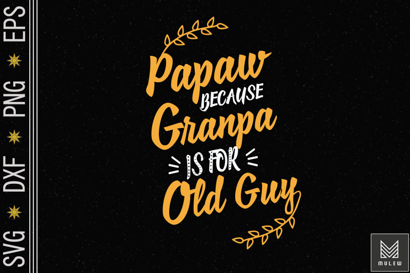 papaw-because-grandpa-is-for-old-guys