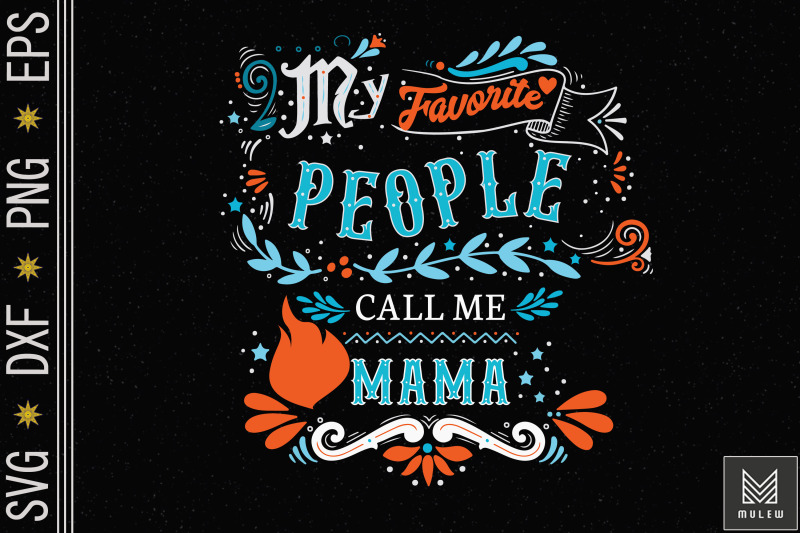 my-favorite-people-call-me-mama-mother