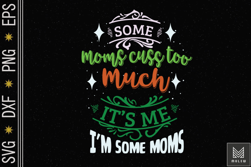 some-moms-cuss-too-much-it-039-s-me