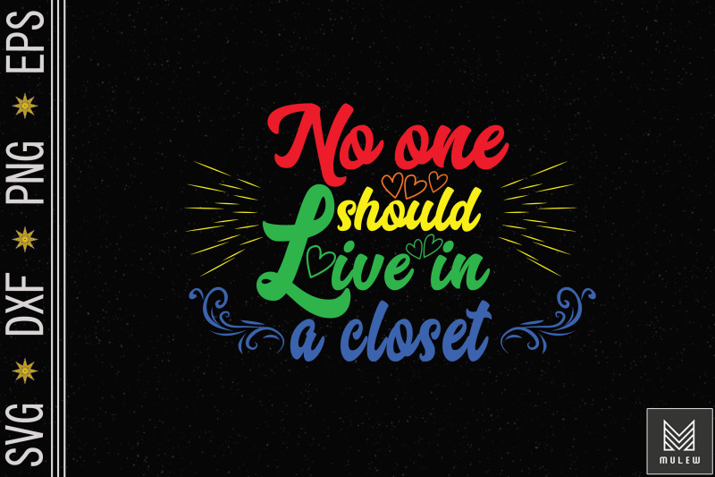 no-one-should-live-in-closet-lgbt-pride