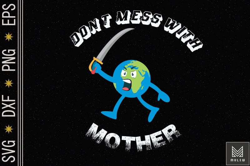 don-039-t-mess-with-mother-earth-day