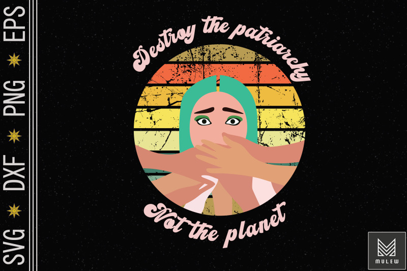 destroy-the-patriarchy-not-the-planet