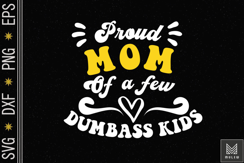 proud-mom-of-a-few-dumbass-kids