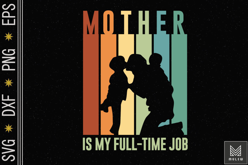 mother-is-my-full-time-job-mother-039-s-day