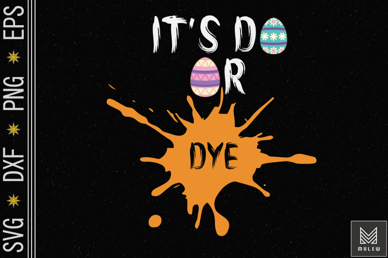 it-039-s-do-or-dye-funny-easter-quote