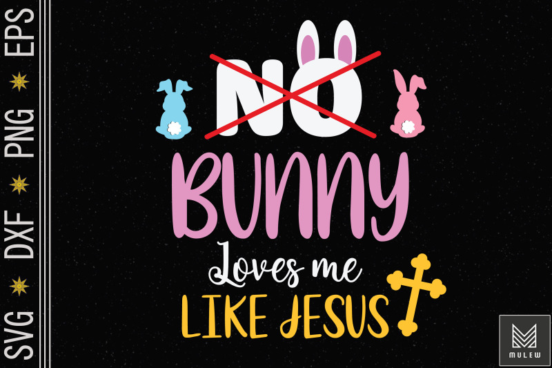 no-bunny-loves-me-like-jesus-easter-day