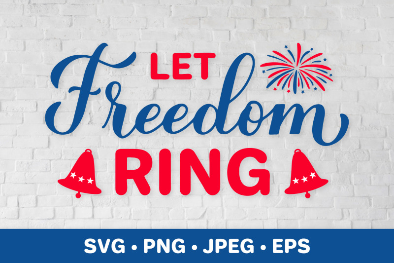 let-freedom-ring-fourth-of-july-quote-patriotic-svg
