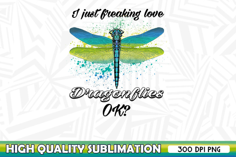 i-just-really-love-dragonfly-sublimation