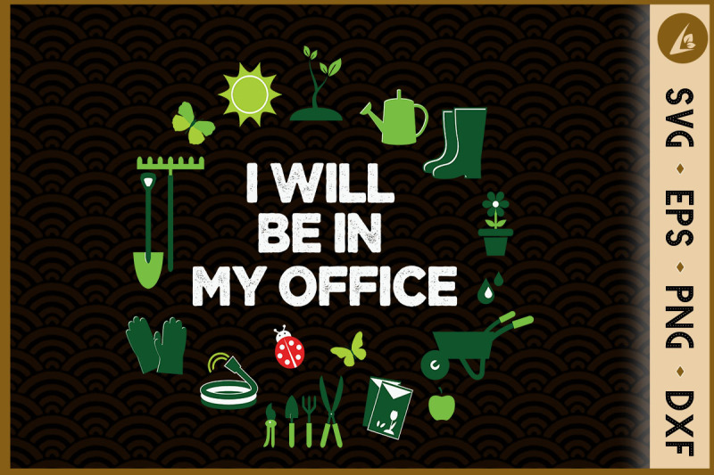 i-039-ll-be-in-my-office-garden-gardening