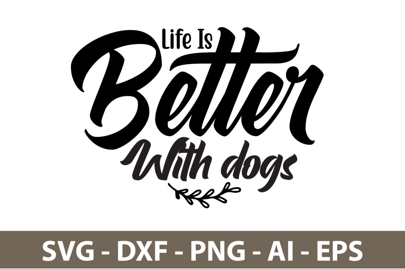 life-is-better-with-dogs-svg