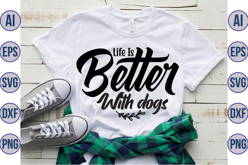 life-is-better-with-dogs-svg