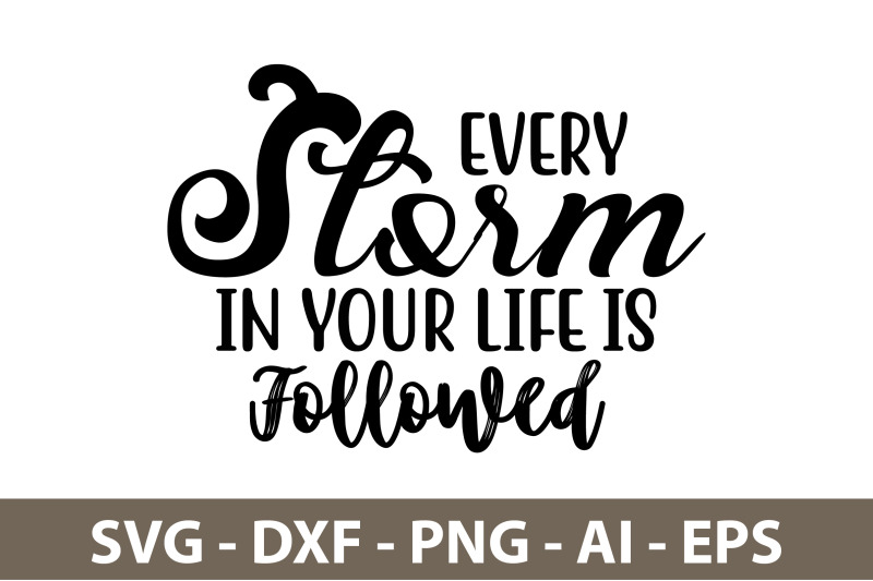 every-storm-in-your-life-is-followed-svg