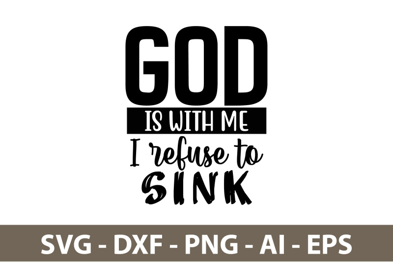 god-is-with-me-i-refuse-to-sink-svg