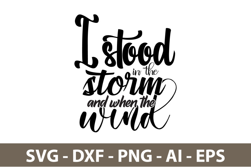 i-stood-in-the-storm-and-when-the-wind-svg