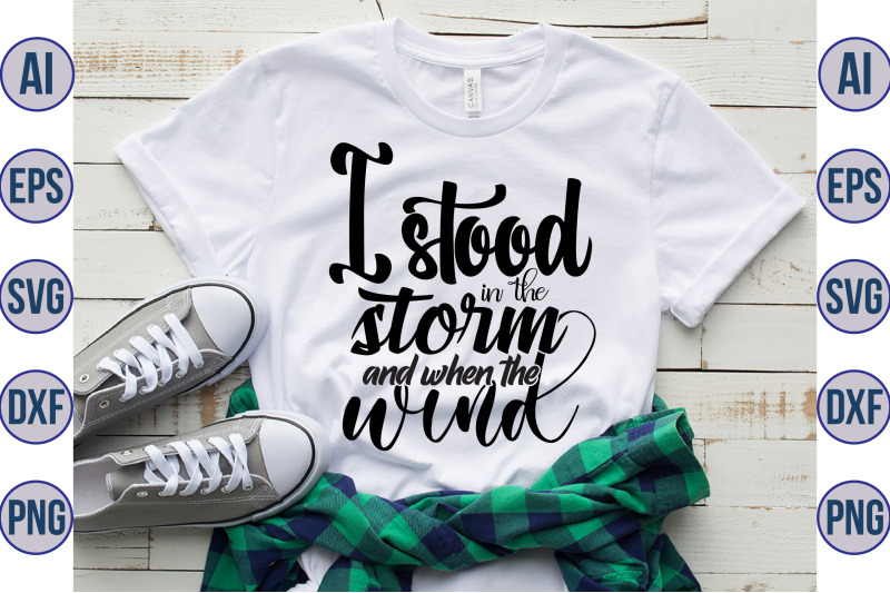 i-stood-in-the-storm-and-when-the-wind-svg