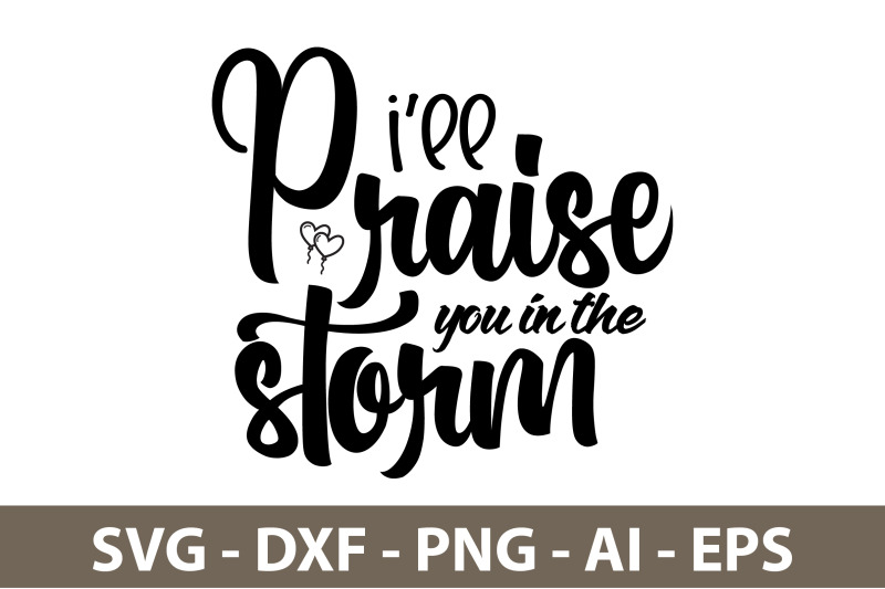 i-will-praise-you-in-the-storm-svg