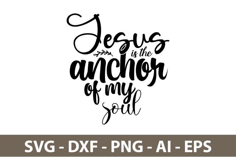 jesus-is-the-anchor-of-my-soul-svg