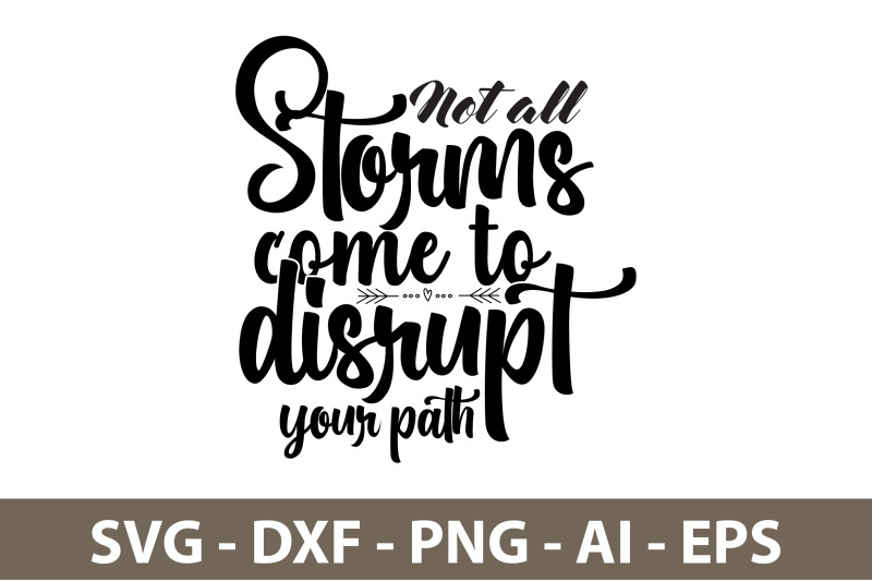 not-all-storms-come-to-disrupt-your-path-svg