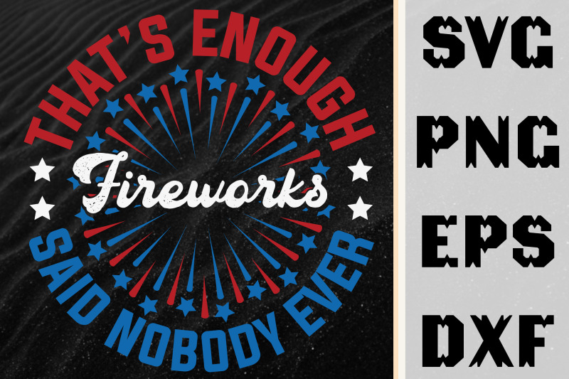 that-039-s-enough-fireworks-said-nobody-ever