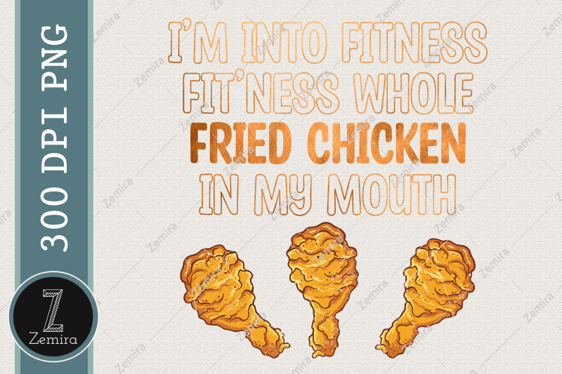 i-039-m-into-fitness-whole-fried-chicken-png