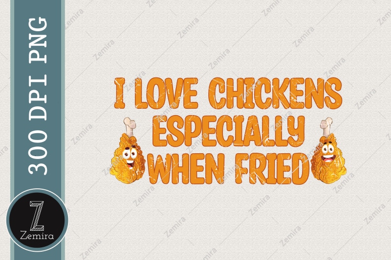 i-love-chickens-especially-when-fried