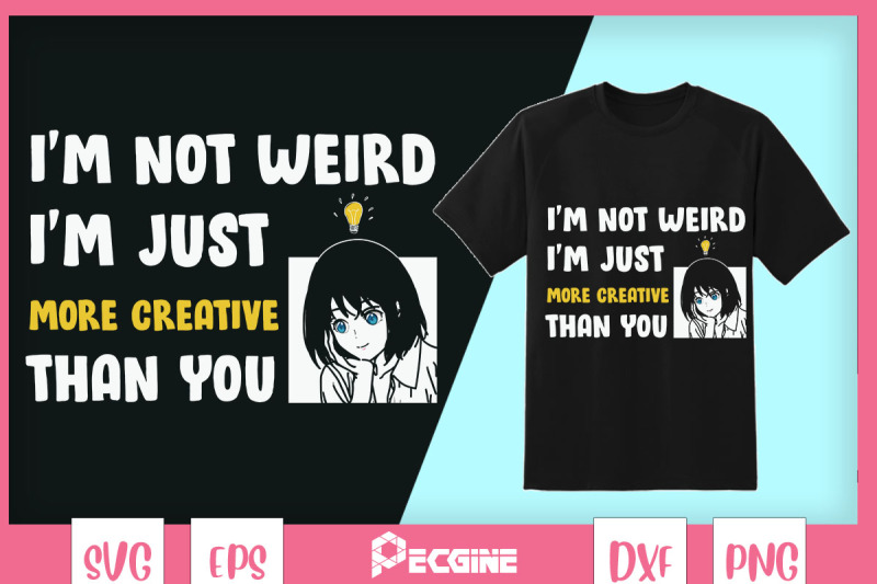 i-039-m-not-weird-just-morecreative-than-you