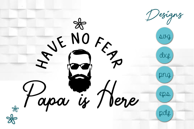 design-have-no-fear-papa-is-here