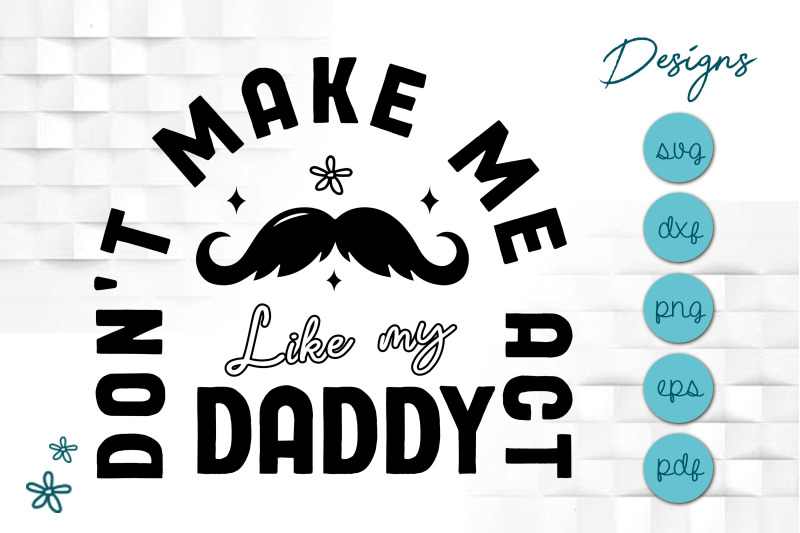 don-039-t-make-me-act-like-my-daddy