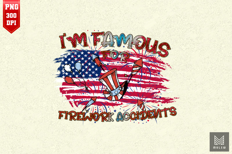 i-039-m-famous-for-firework-accidents