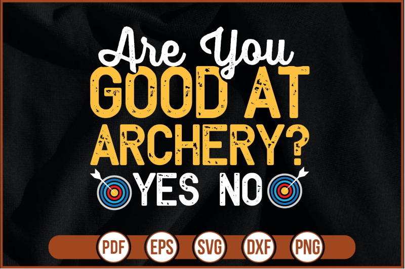 are-you-good-at-archery-yes-no-t-shirt-design