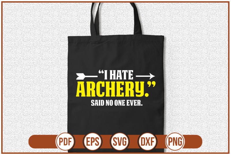 i-hate-archery-said-no-one-ever-t-shirt-design