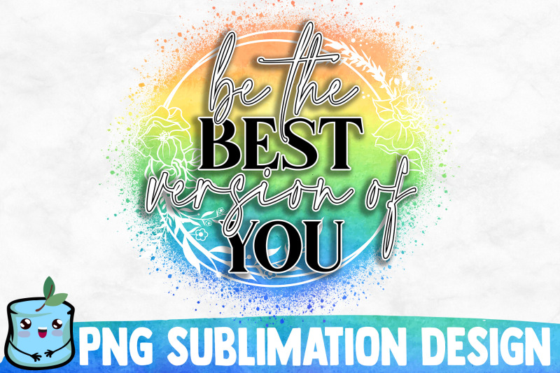 be-the-best-version-of-you-sublimation-design