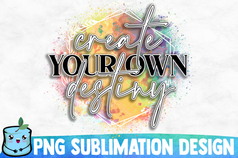 create-your-own-destiny-sublimation-design