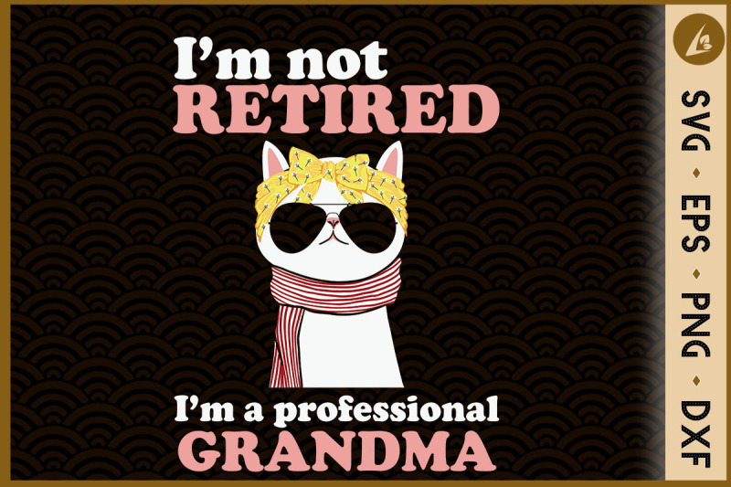 i-039-m-notretired-i-039-m-a-professionalgrandma