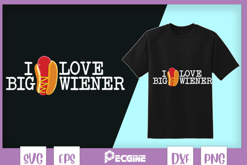 i-love-a-big-wiener-funny-hotdog